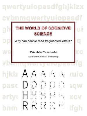 cover image of The World of Cognitive Science--Why can people read fragmented letters? -